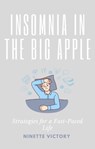 Insomnia in the Big Apple: Strategies for a Fast-Paced Life - Ninette Victory - 9798223116554