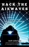 Hack the Airwaves: Advanced BLE Exploitation Techniques - Josh Luberisse - 9798223118527