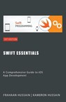 Swift Essentials - Kameron Hussain ; Frahaan Hussain - 9798223120520