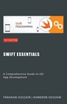 Swift Essentials - Kameron Hussain ; Frahaan Hussain - 9798223120520