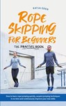 Rope Skipping for Beginners - The Practice Book - Katja Eden - 9798223125693