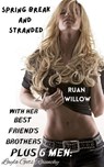 Spring Break and Stranded with Her Best Friend's Brothers Plus 6 Men Layla Gets Raunchy - Ruan Willow - 9798223126980