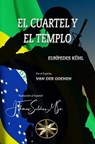 El Cuartel y El Templo - Eurípedes Kühl ; Por el Espíritu Van der Goehen ; J.Thomas Saldias, MSc. - 9798223128106