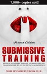 Submissive Training: How To Live out Your Sexuality, Explore All Your Fantasies, and Transform Your Sex Life as the SUB in a BDSM Setting - More Sex More Fun Book Club ; Melissa Beach - 9798223129004
