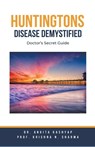 Huntingtons Disease Demystified - Ankita Kashyap ; Krishna N. Sharma - 9798223130352