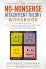 The No-Nonsense Attachment Theory Workbook - Jeffrey C. Chapman - 9798223136576