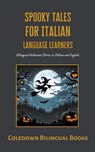 Spooky Tales for Italian Language Learners - Coledown Bilingual Books - 9798223142775