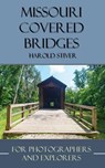Missouri Covered Bridges - Harold Stiver - 9798223142973