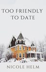 Too Friendly To Date - Nicole Helm - 9798223143345