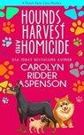 Hounds, Harvest, and Homicide - Carolyn Ridder Aspenson - 9798223149613