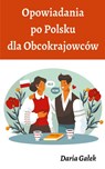 Opowiadania po Polsku dla Obcokrajowców - Daria Ga¿ek - 9798223157052
