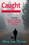 Caught: A Collection of Short Mysteries - Mary Lee Tiernan - 9798223158523