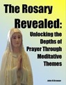 The Rosary Revealed - John H Brennan - 9798223159445