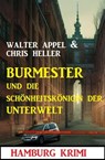 Burmester und die Schönheitskönigin der Unterwelt: Hamburg Krimi - Chris Heller ; Walter Appel - 9798223161424