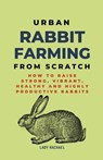 Urban Rabbit Farming From Scratch - Lady Rachael - 9798223169031
