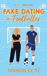 Fake Dating the Footballer - Marion de Ré - 9798223184423