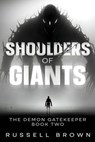 Shoulders of Giants: The Demon Gatekeeper Book Two - Russell Brown - 9798223188926