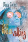 Dead Woman Walking - Diana Corbitt - 9798223193210