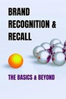 Brand Recognition & Recall: The Basics & Beyond - Anpar Insights - 9798223204879