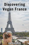 Discovering Vegan France - Rami Georgiev - 9798223210481