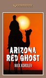 Arizona Red Ghost - Nick Korolev - 9798223218449