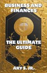 Business and Finance The Ultimate Guide - Ary Jr. S. - 9798223220824
