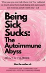 Being Sick Sucks: The Autoimmune Abyss - Emily A. Filmore - 9798223222224