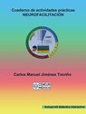 Cuaderno de actividades prácticas en neurofacilitación - Carlos Manuel Jiménez Treviño - 9798223228714