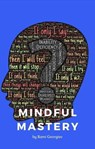 Mindful Mastery - Rami Georgiev - 9798223232223