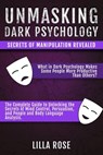Unmasking Dark Psychology: Secrets of Manipulation Revealed - Lilla Rose - 9798223232346