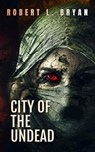 City of the Undead - robert l. bryan - 9798223234845