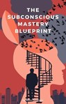 The Subconscious Mastery Blueprint - Rami Georgiev - 9798223235484