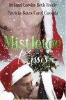 Mistletoe Kisses Anthology - Carol Cassada ; Ireland Lorelei ; Patricia Bates ; Beth Freely - 9798223237372