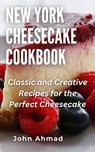 New York Cheesecake Cookbook - john ahmad - 9798223238744