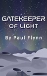 Gatekeeper of Light - Paul Flynn - 9798223239055