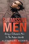 Submissive Men - Alexandra Morris - 9798223241867