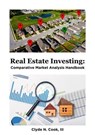 Real Estate Investing: Comparative Market Analysis Handbook - Clyde N. Cook, III - 9798223243632