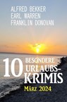 10 Besondere Urlaubskrimis März 2024 - Alfred Bekker ; Earl Warren ; Franklin Donovan - 9798223246862