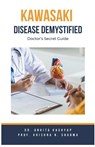 Kawasaki Disease Demystified - Ankita Kashyap ; Krishna N. Sharma - 9798223256670