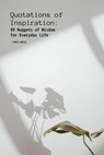 Quotations of Inspiration: 99 Nuggets of Wisdom for Everyday Life - Chris White - 9798223257295