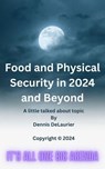 Food and Physical Security in 2024 and Beyond - Dennis DeLaurier - 9798223264958