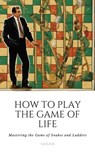 How To Play the Game of Life: Mastering the Game of Snakes and Ladders - sanam - 9798223269694