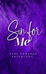 Sin for Me - Alex King ; Issa Marie ; Des Sweet ; Sybil Knight ; Bekah D. Killer ; A. K. Graves ; Namiin Stone ; Harper Monroe ; Emma Castle ; Darcy Rose ; Tristina Brockway ; E.J. Campbell ; S. K. Graves ; Kayla Maree ; Celeste Night ; P.H. Nix ; Quinn Hawthorne - 9798223288565