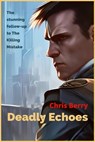 Deadly Echoes - Chris Berry - 9798223289340