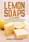 Lemon Soaps, Handcrafted Lemon Soap Recipes for Great Looking and Smooth Skin - Janela Maccsone - 9798223289821
