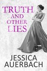 Truth and Other Lies - Jessica Auerbach - 9798223291046