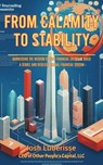 From Calamity to Stability: Harnessing the Wisdom of Past Financial Crises to Build a Stable and Resilient Global Financial System - Josh Luberisse - 9798223295082