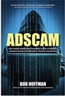 Adscam: How Online Advertising Gave Birth to One of History's Greatest Frauds and Became a Threat to Democracy - Bob Hoffman - 9798223297673
