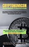 Cryptonomicon: From Enigma to Blockchain: Exploring the Rise of Modern Cryptography, World War II Codebreaking, and the Advent of Blockchain Technology - Ethan J. Monroe - 9798223298946