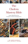 The Cholera Mastery Bible - Ankita Kashyap ; Krishna N. Sharma - 9798223301349